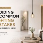10 Lighting Mistakes Nigerians Make When Furnishing a New Home